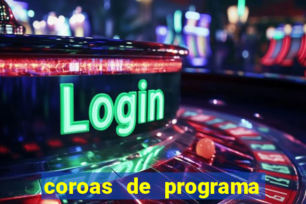 coroas de programa de porto alegre